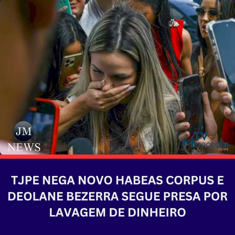 TJPE nega novo habeas corpus e Deolane Bezerra segue presa por lavagem de dinheiro